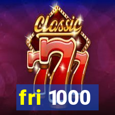 fri 1000